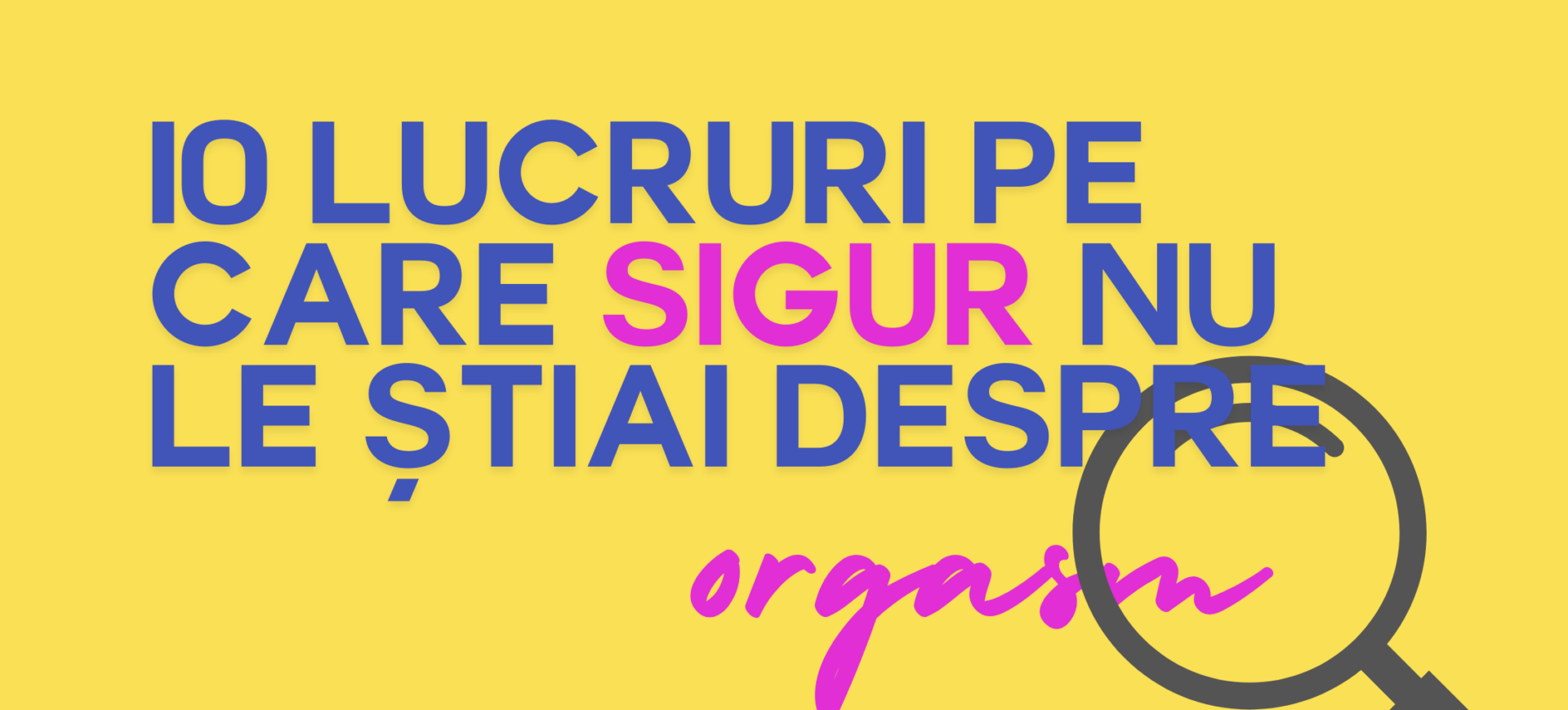 10 lucruri pe care sigur nu le știai despre orgasm